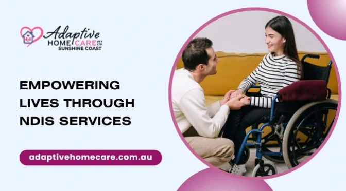How NDIS Services Help Individuals Empower Their Lives?